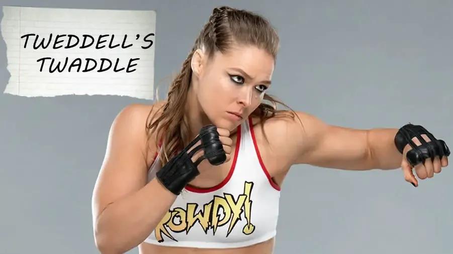 RONDA ROUSEY TWEDDELL'S TWADDLE